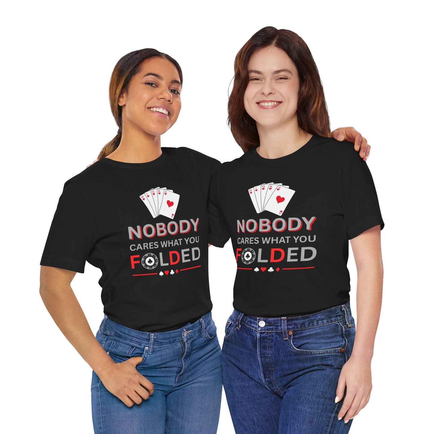 Poker T-Shirt — "Nobody Cares What You Folded" Card Game Tee
