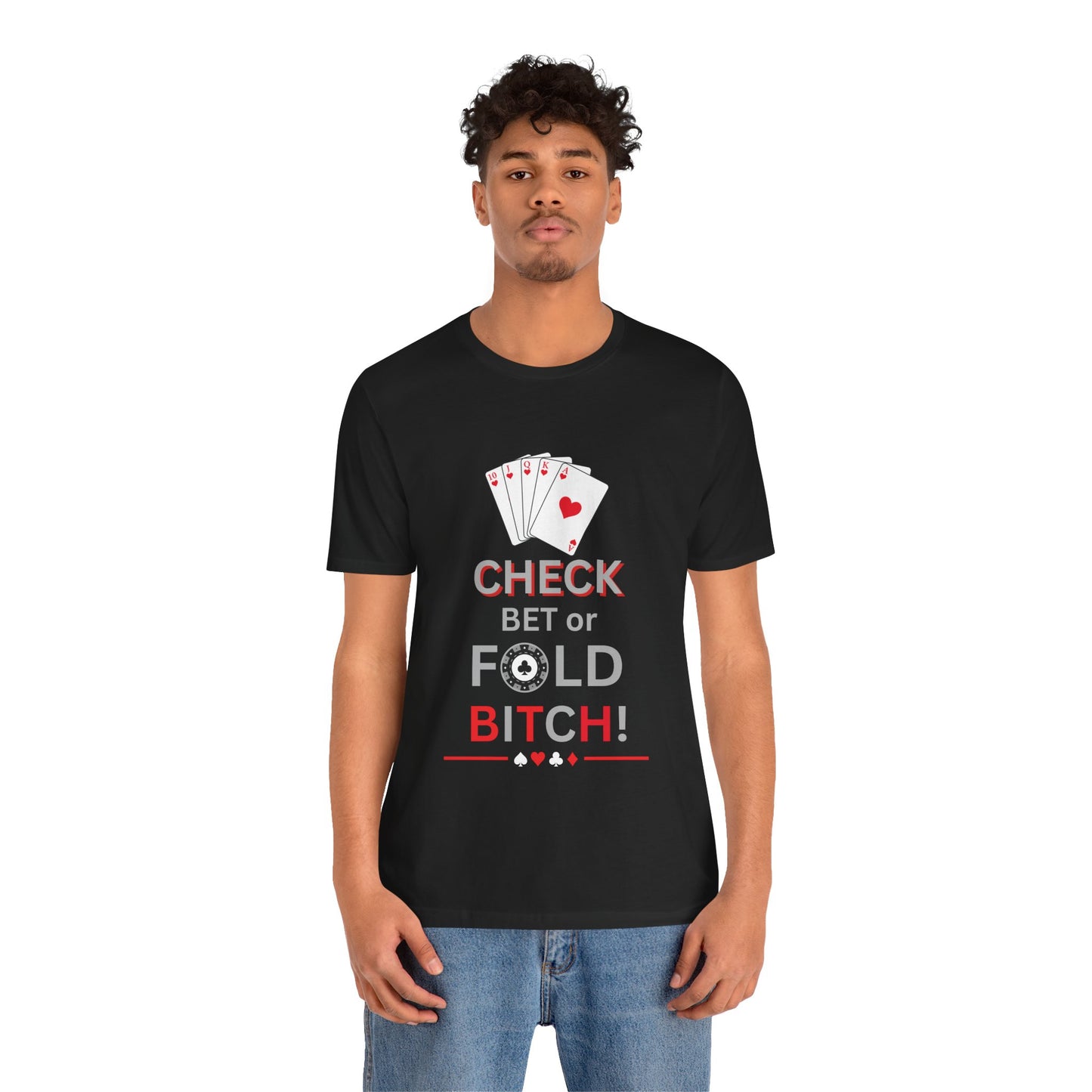 Poker Graphic Tee — "Check, Bet or Fold Bitch!" Card Game T-Shirt
