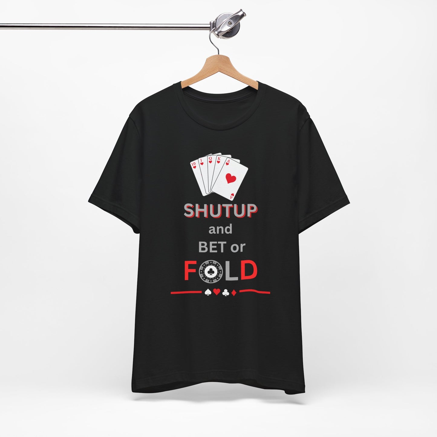 Poker Graphic Tee — “Shut Up and Bet or Fold” Card Game T-Shirt
