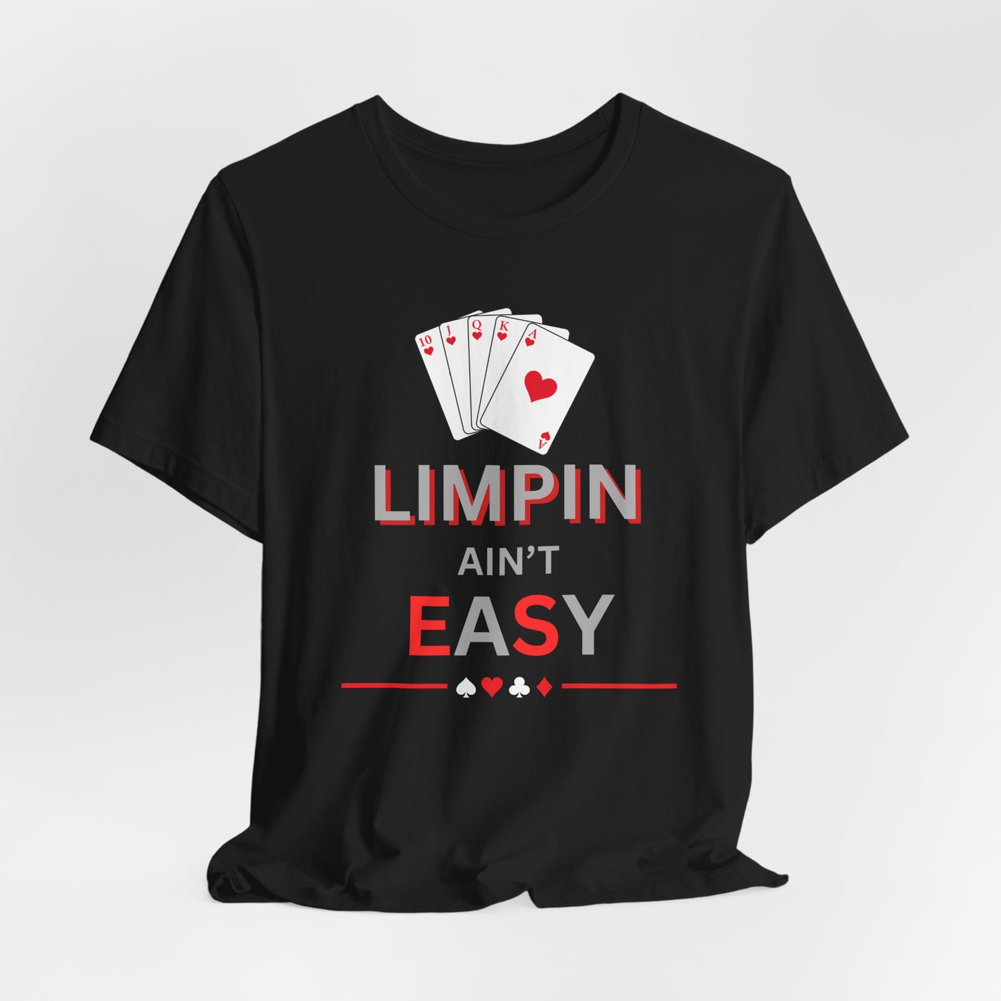 Poker T‑Shirt — “Limpin Ain’t Easy” Playing Cards Tee