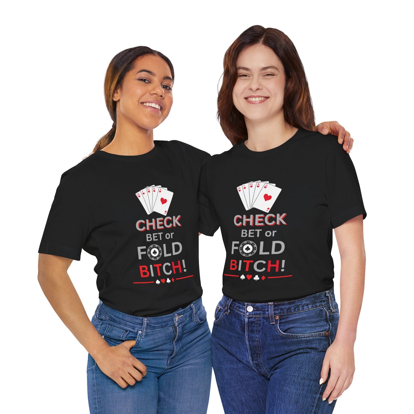 Poker Graphic Tee — "Check, Bet or Fold Bitch!" Card Game T-Shirt