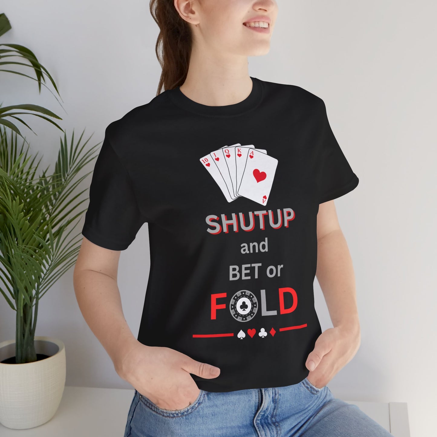 Poker Graphic Tee — “Shut Up and Bet or Fold” Card Game T-Shirt