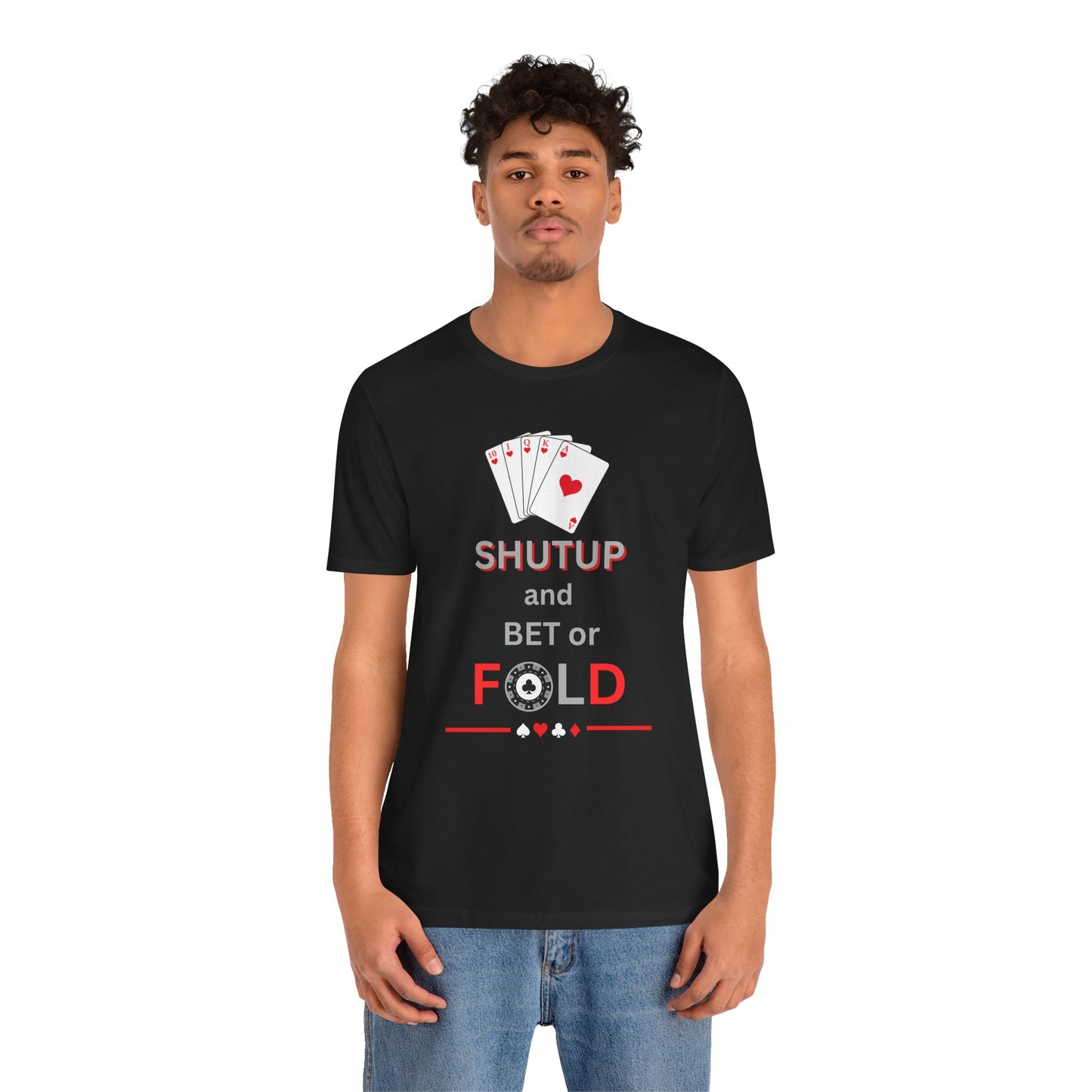 Poker Graphic Tee — “Shut Up and Bet or Fold” Card Game T-Shirt