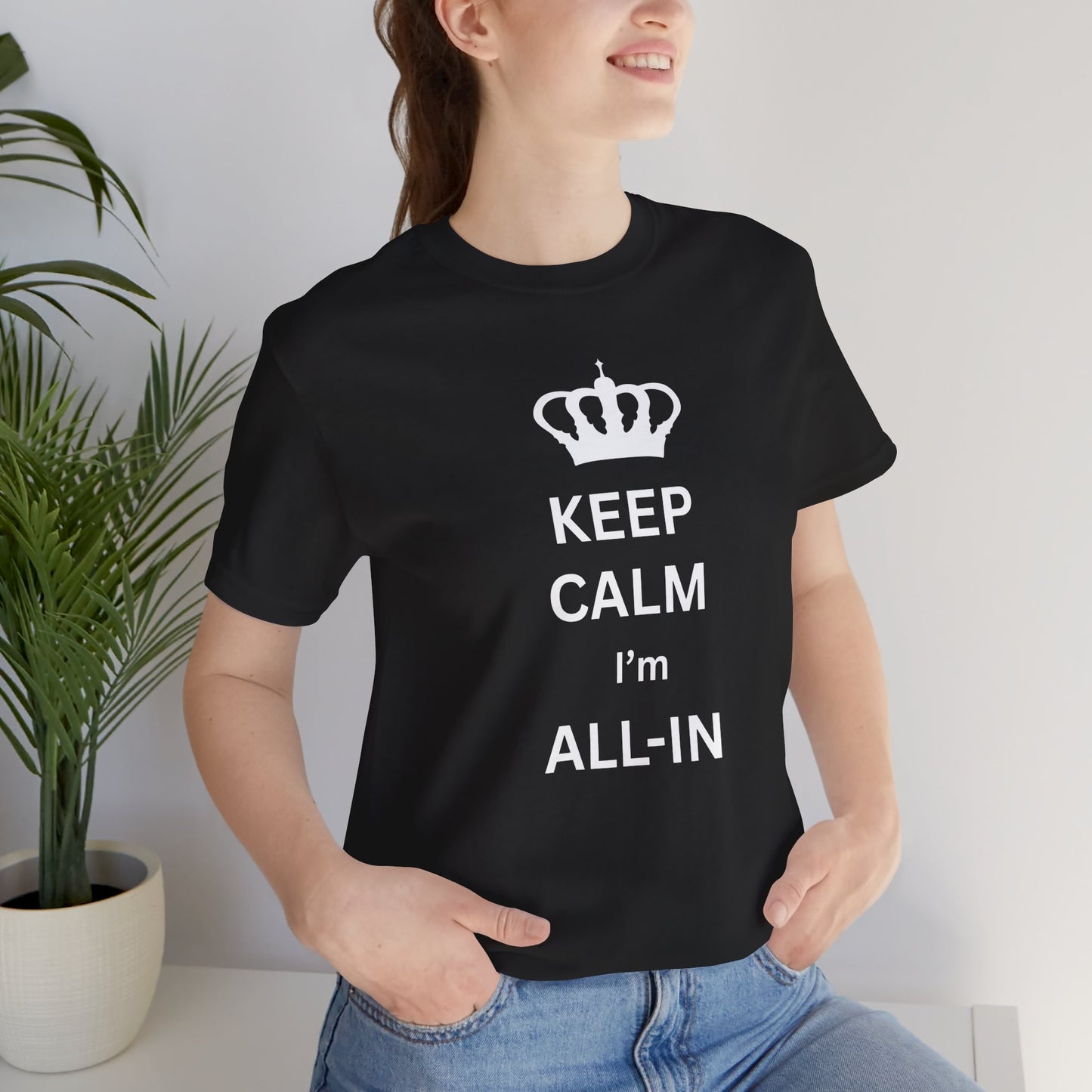 Keep Calm I'm All-In T-Shirt — Poker/Confidence Graphic Tee