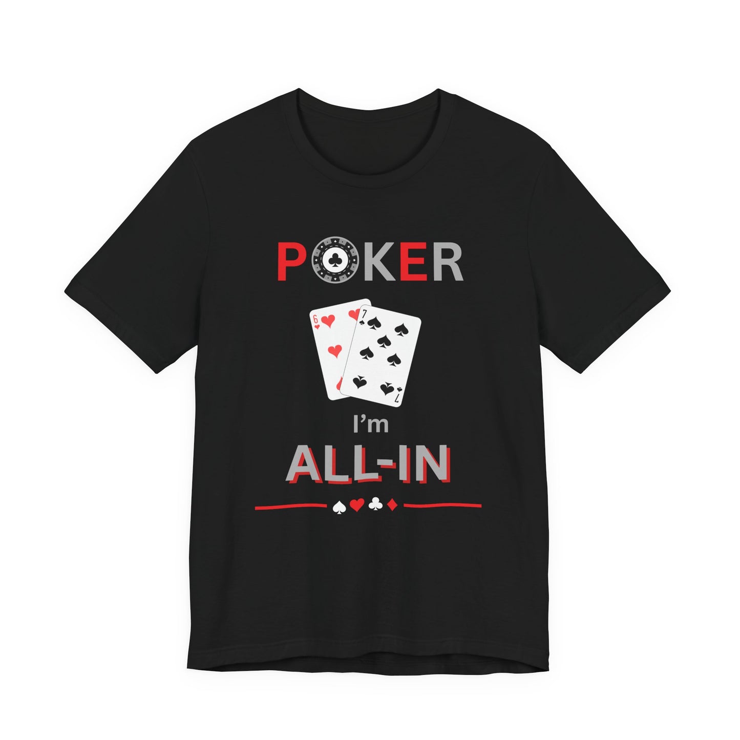67 I'm All-In (Unisex T-Shirt)
