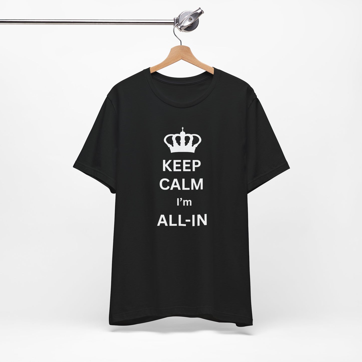 Keep Calm I'm All-In T-Shirt — Poker/Confidence Graphic Tee