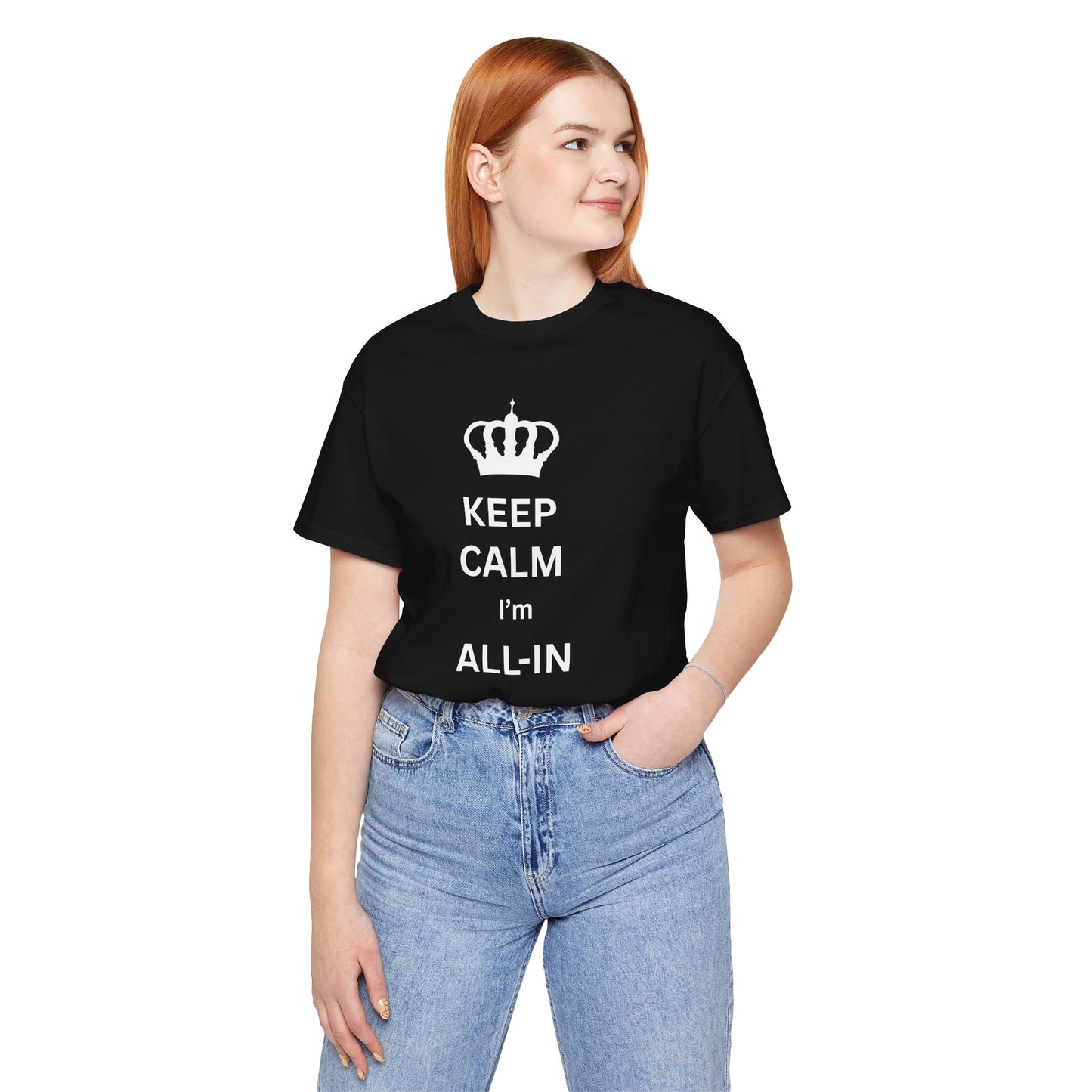 Keep Calm I'm All-In T-Shirt — Poker/Confidence Graphic Tee