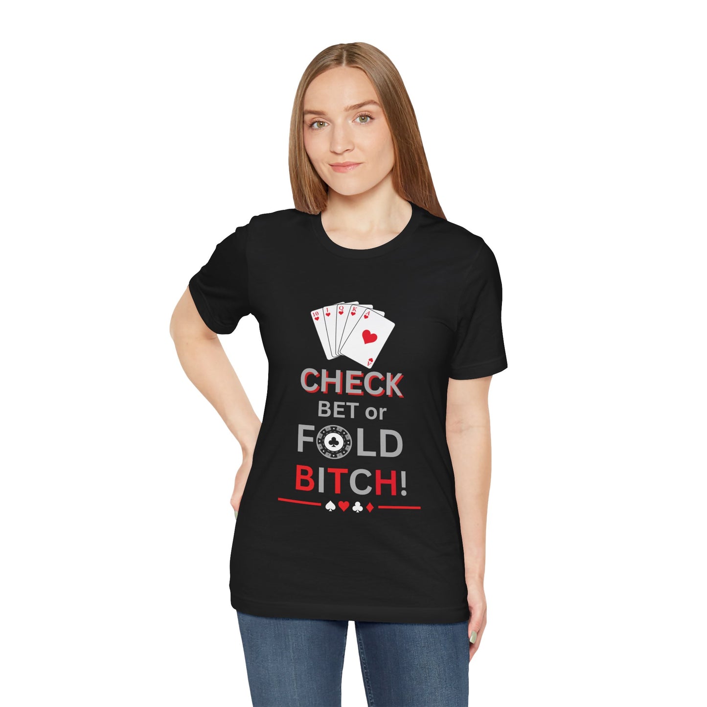 Poker Graphic Tee — "Check, Bet or Fold Bitch!" Card Game T-Shirt