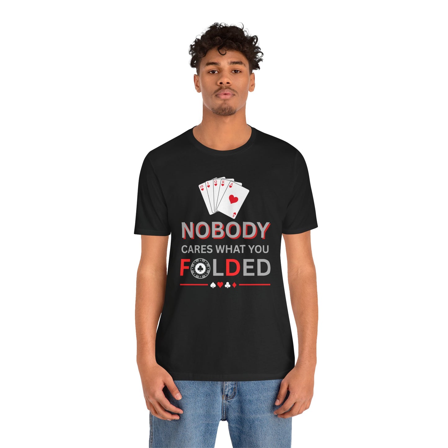 Poker T-Shirt — "Nobody Cares What You Folded" Card Game Tee