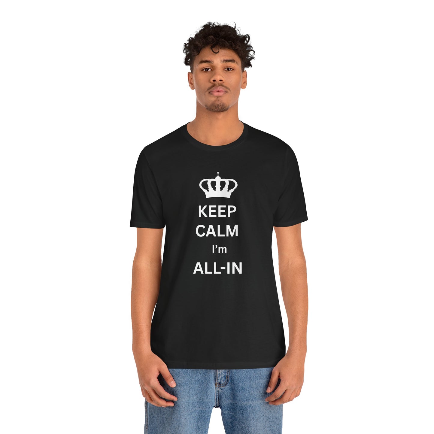 Keep Calm I'm All-In T-Shirt — Poker/Confidence Graphic Tee
