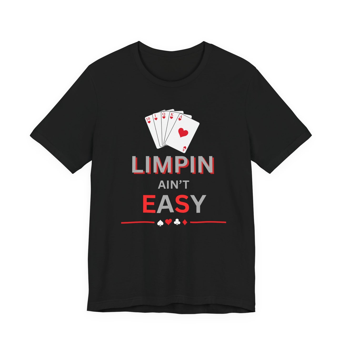 Poker T‑Shirt — “Limpin Ain’t Easy” Playing Cards Tee