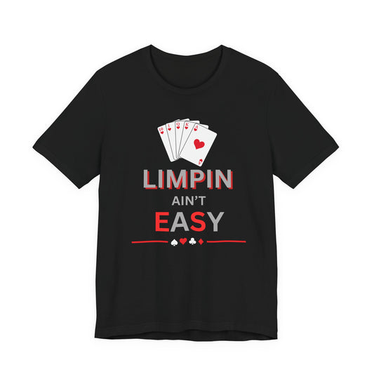 Poker T‑Shirt — “Limpin Ain’t Easy” Playing Cards Tee
