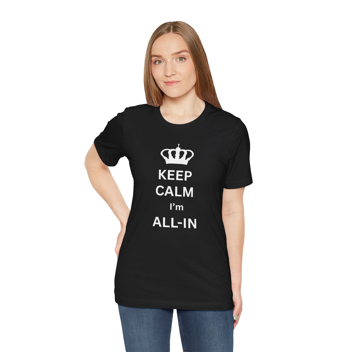 Keep Calm I'm All-In T-Shirt — Poker/Confidence Graphic Tee