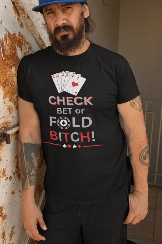 Poker Graphic Tee — "Check, Bet or Fold Bitch!" Card Game T-Shirt