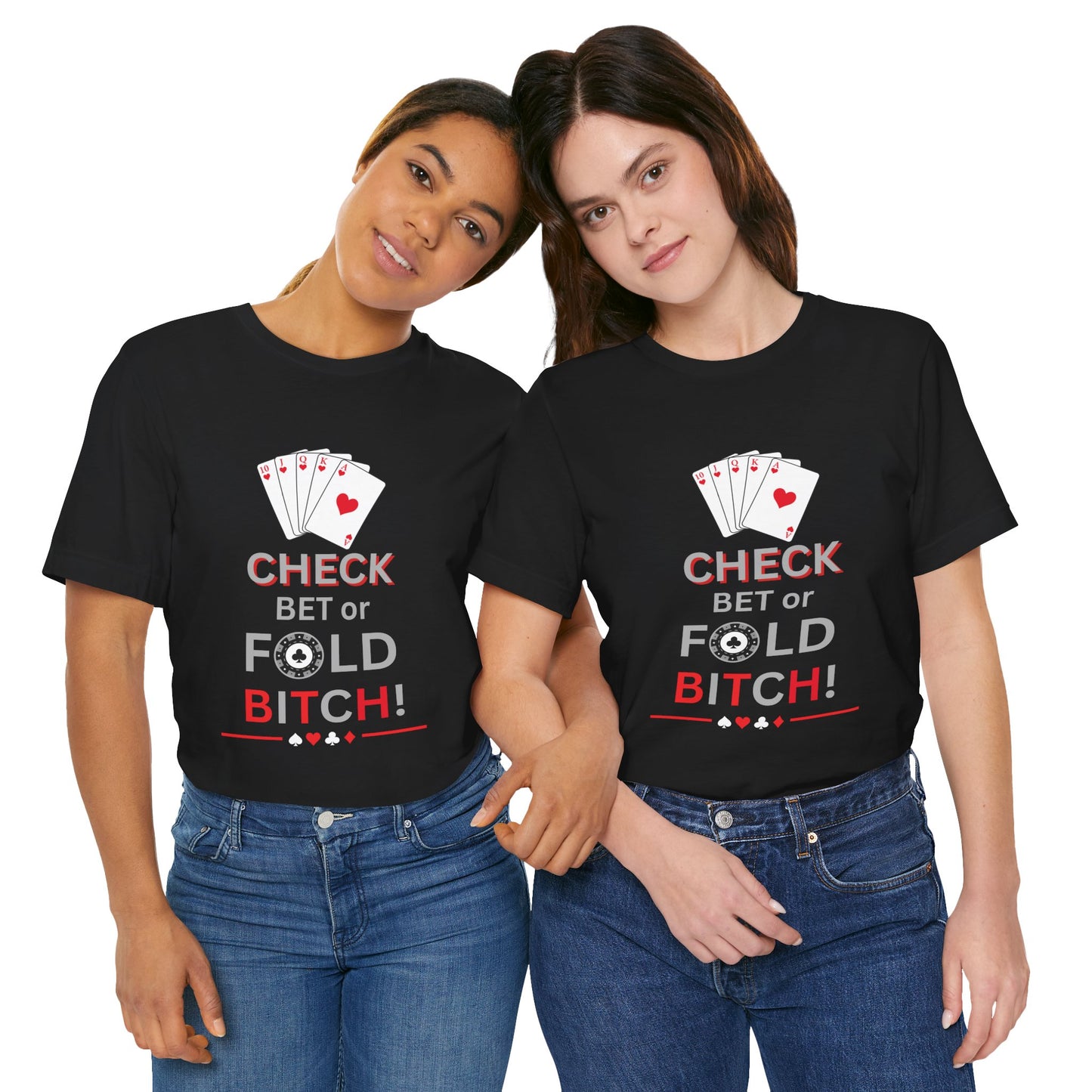 Poker Graphic Tee — "Check, Bet or Fold Bitch!" Card Game T-Shirt
