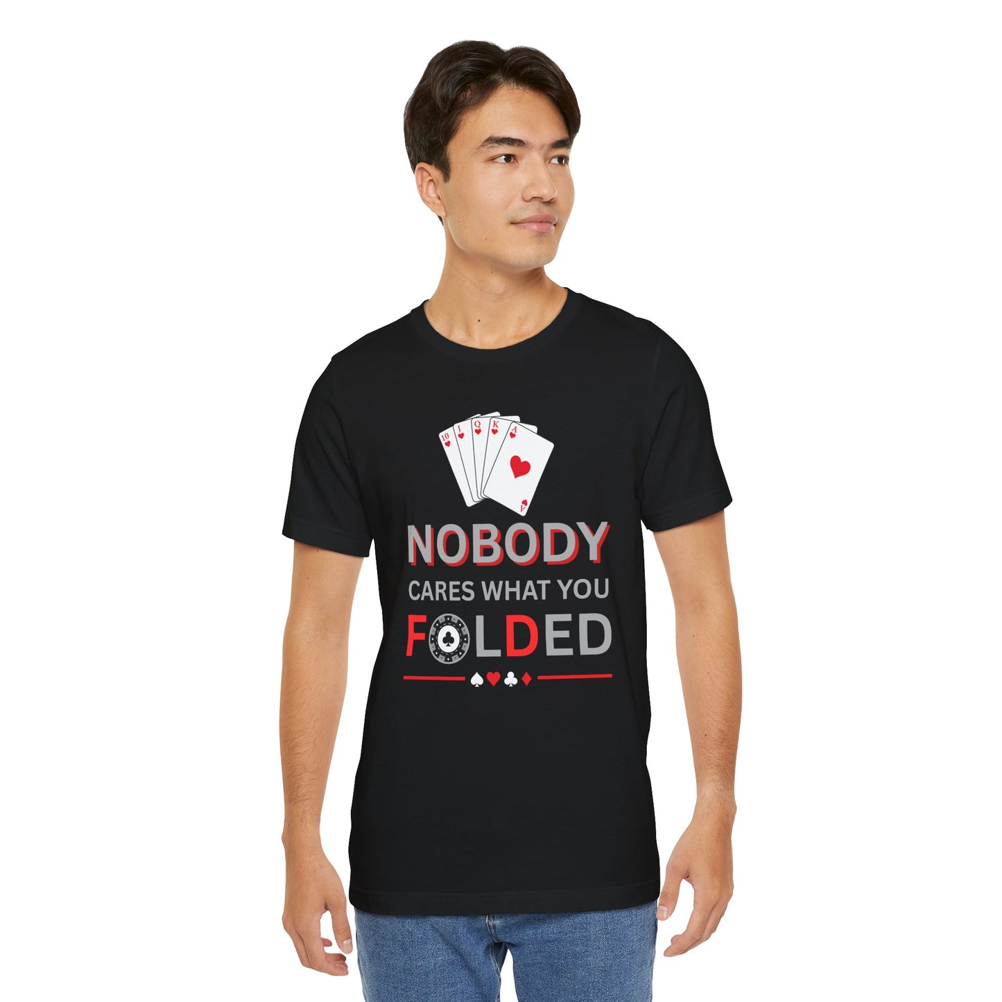 Poker T-Shirt — "Nobody Cares What You Folded" Card Game Tee