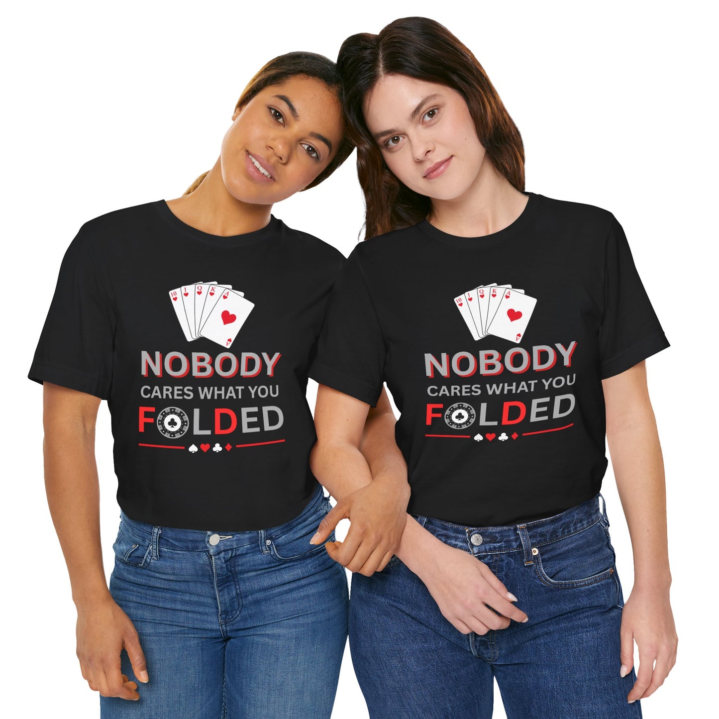 Poker T-Shirt — "Nobody Cares What You Folded" Card Game Tee