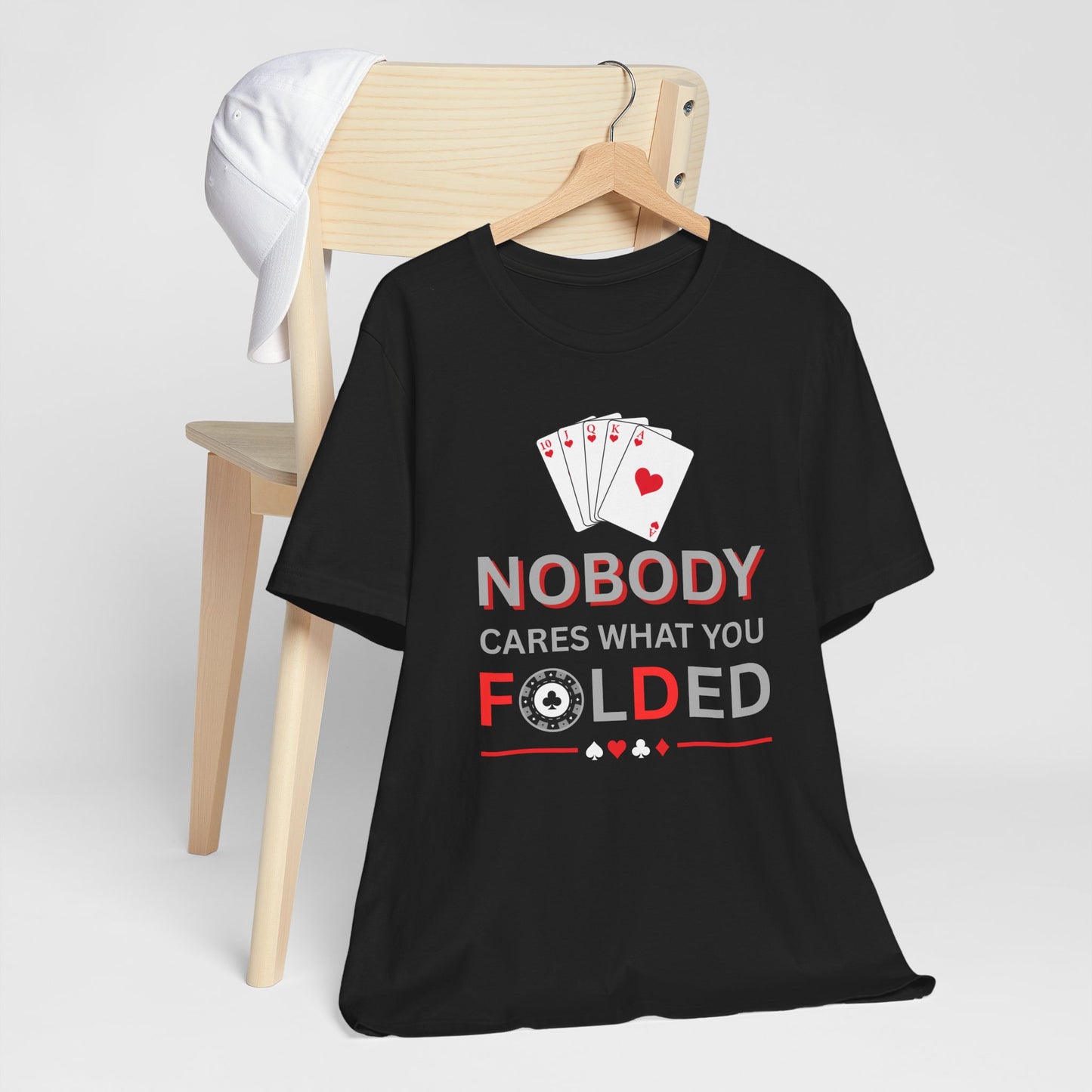 Poker T-Shirt — "Nobody Cares What You Folded" Card Game Tee