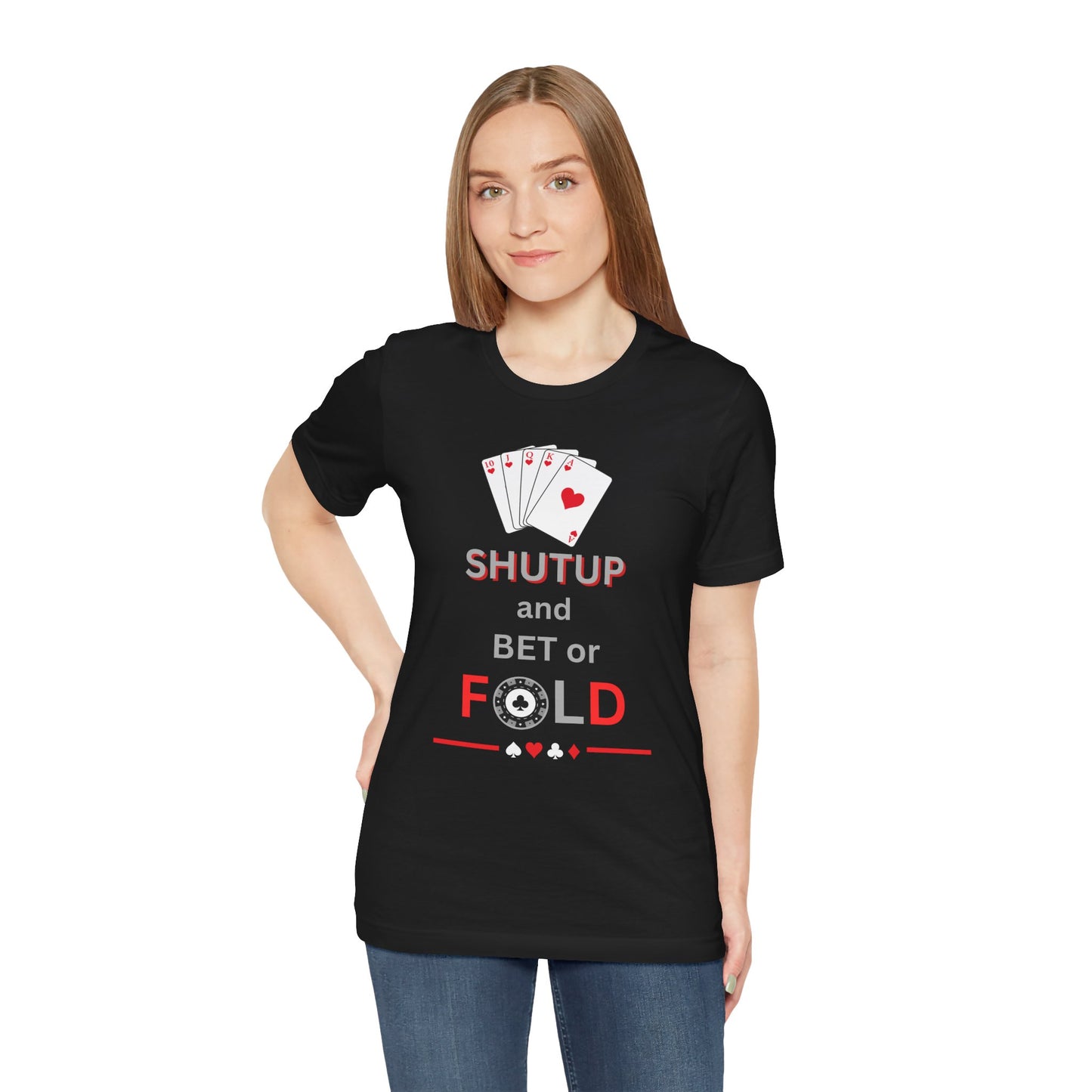 Poker Graphic Tee — “Shut Up and Bet or Fold” Card Game T-Shirt