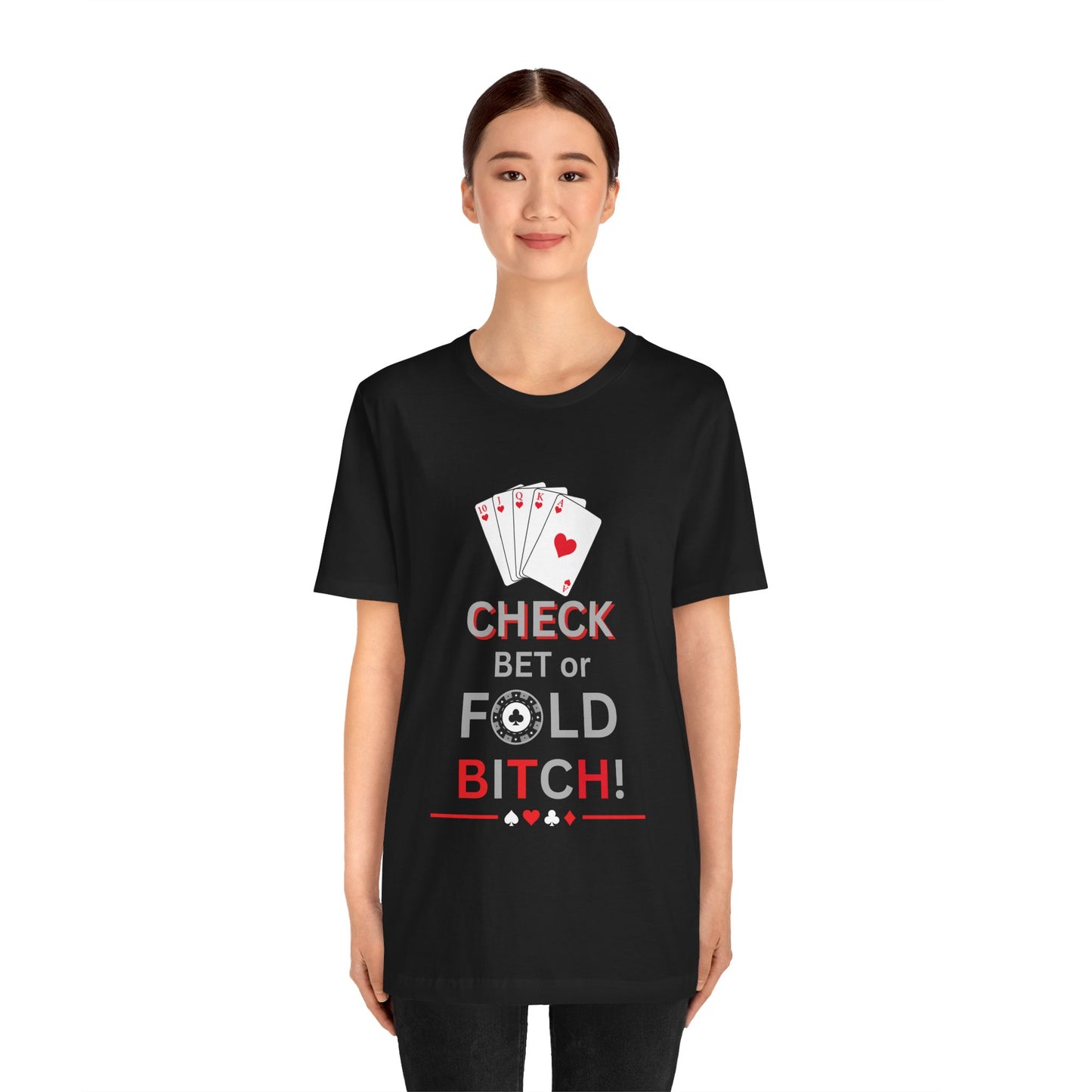 Poker Graphic Tee — "Check, Bet or Fold Bitch!" Card Game T-Shirt