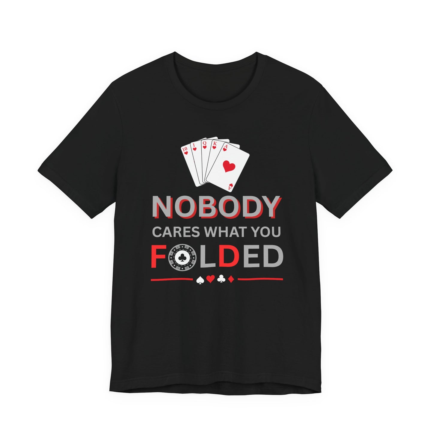 Nobody Cares What You Folded (Unisex T-shirt)