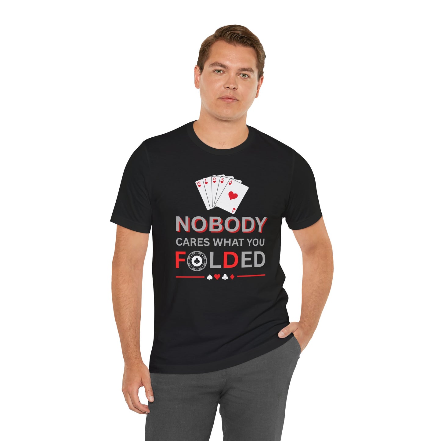 Poker T-Shirt — "Nobody Cares What You Folded" Card Game Tee
