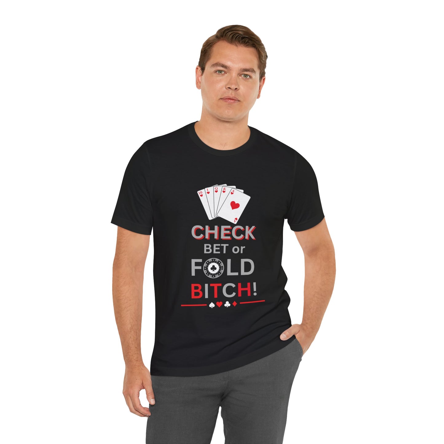 Poker Graphic Tee — "Check, Bet or Fold Bitch!" Card Game T-Shirt
