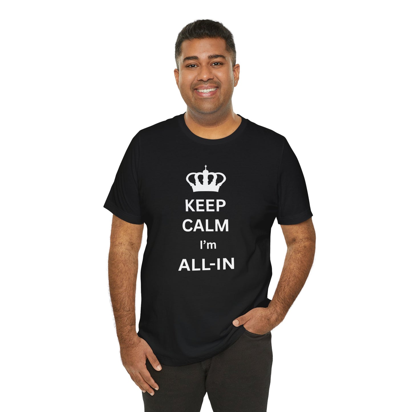 Keep Calm I'm All-In T-Shirt — Poker/Confidence Graphic Tee