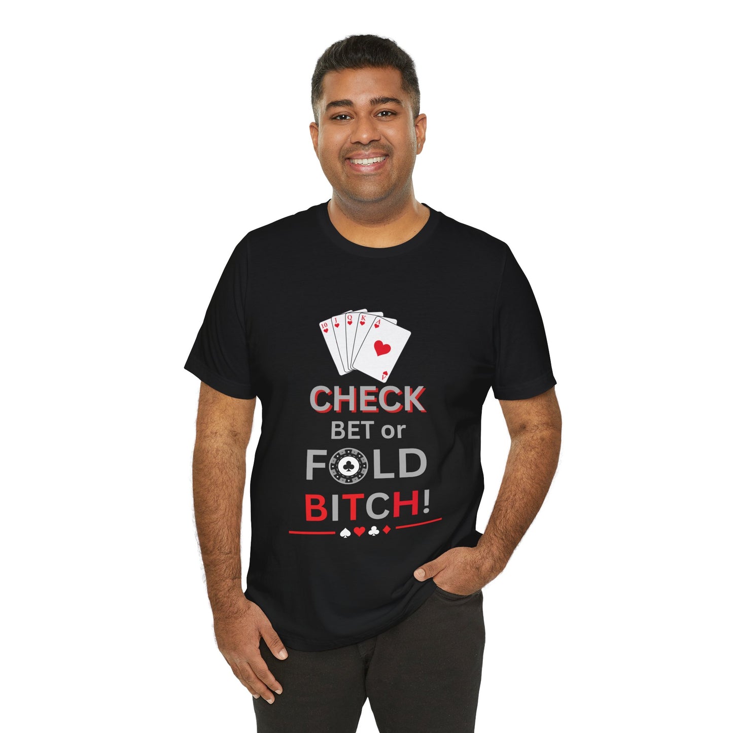 Poker Graphic Tee — "Check, Bet or Fold Bitch!" Card Game T-Shirt