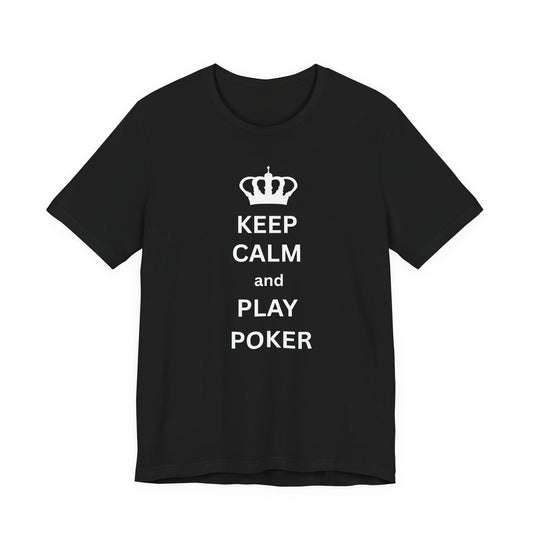Keep Calm and Play Poker (Unisex T-Shirt)