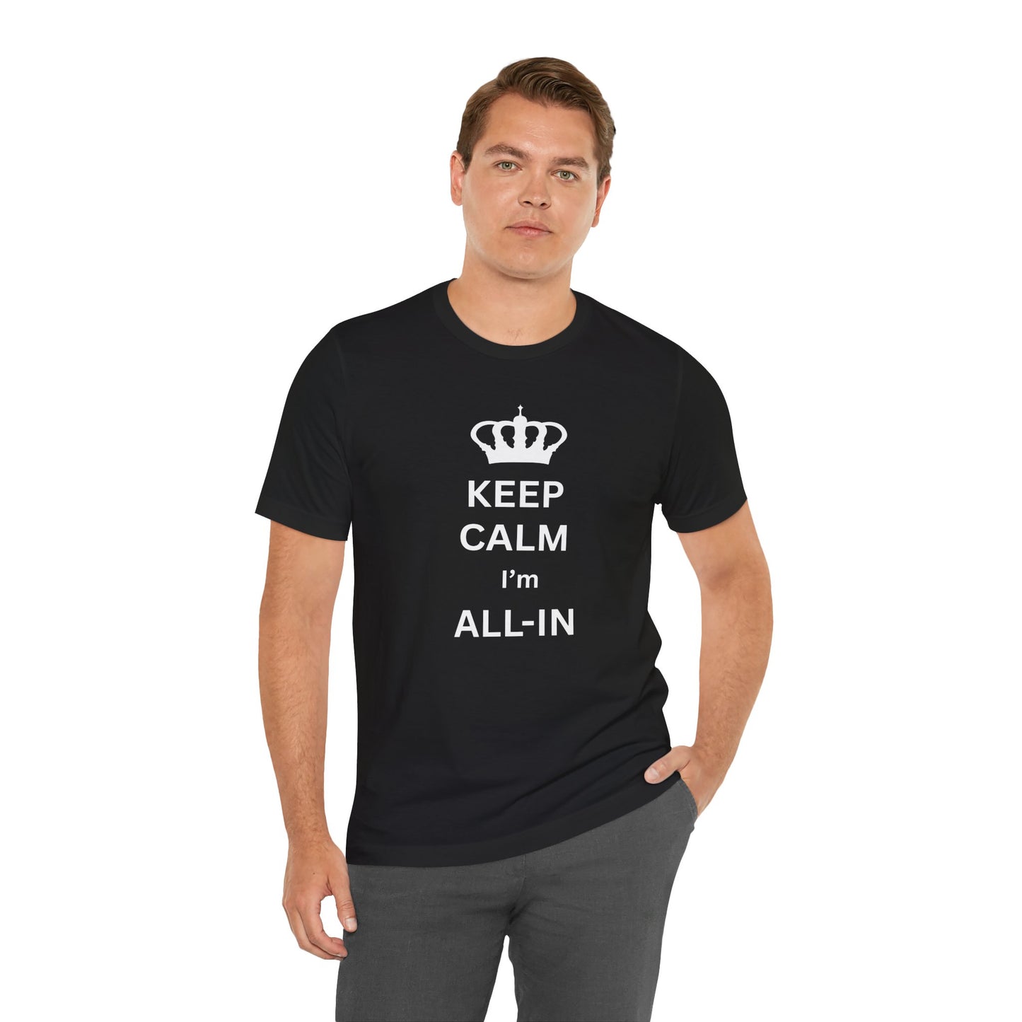 Keep Calm I'm All-In T-Shirt — Poker/Confidence Graphic Tee