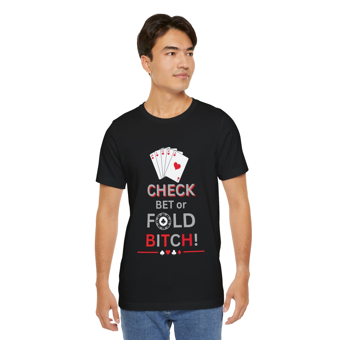 Poker Graphic Tee — "Check, Bet or Fold Bitch!" Card Game T-Shirt