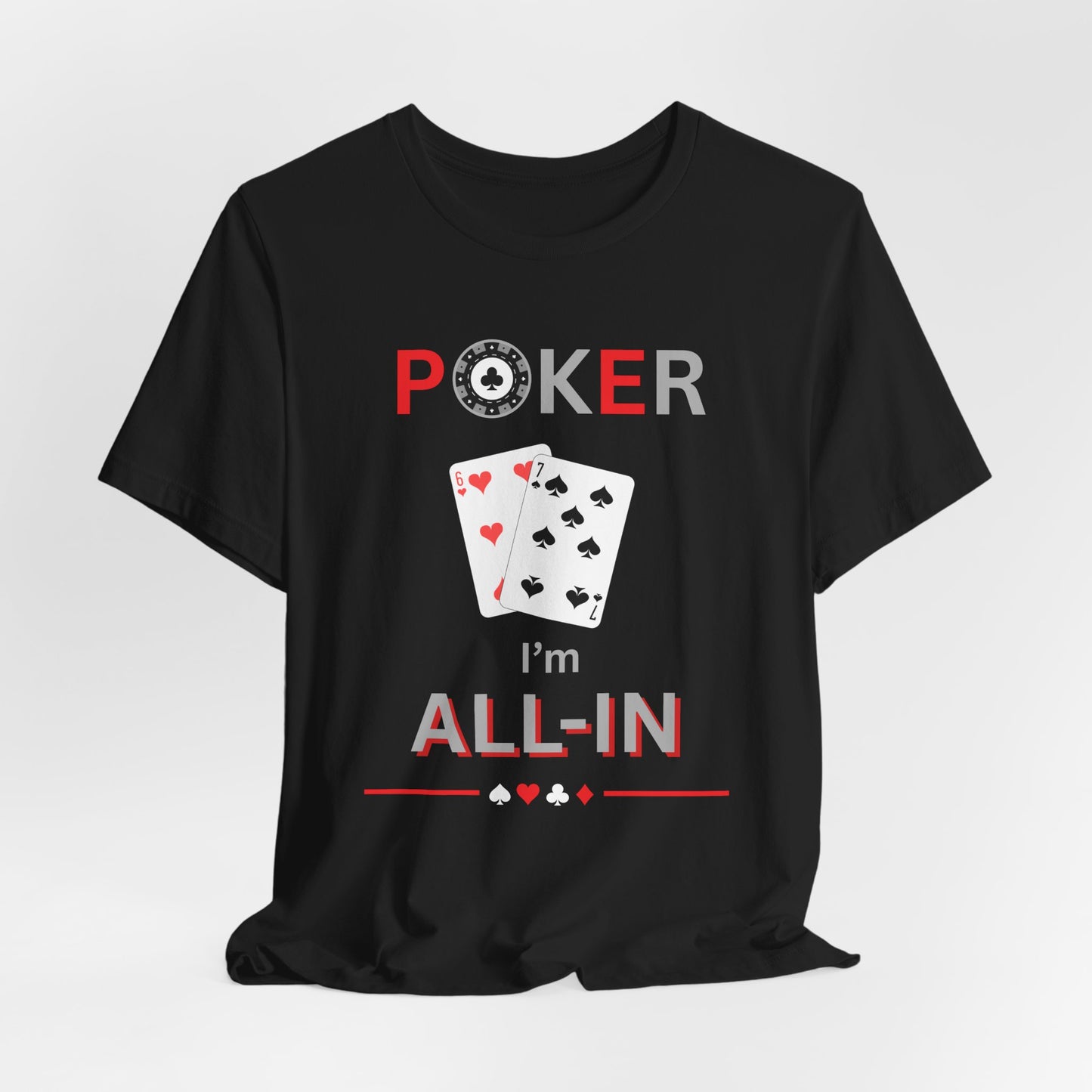 67 I'm All-In (Unisex T-Shirt)